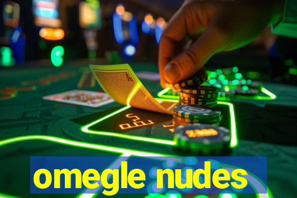 omegle nudes